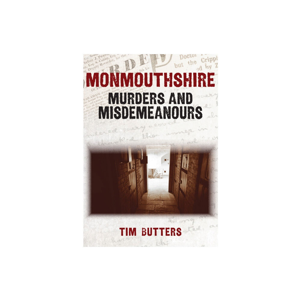 Amberley Publishing Monmouthshire Murders & Misdemeanours (häftad, eng)