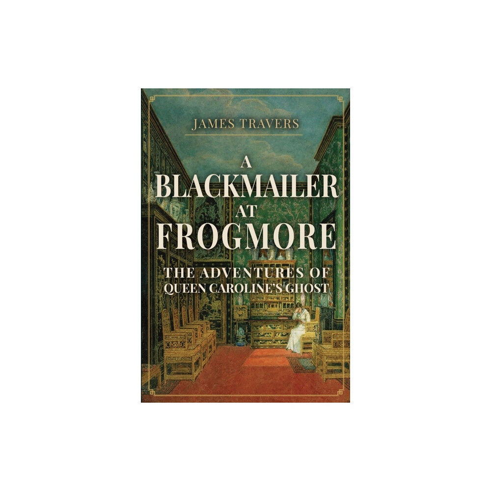 Amberley Publishing A Blackmailer at Frogmore (inbunden, eng)