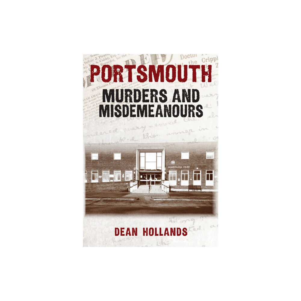 Amberley Publishing Portsmouth Murders and Misdemeanours (häftad, eng)