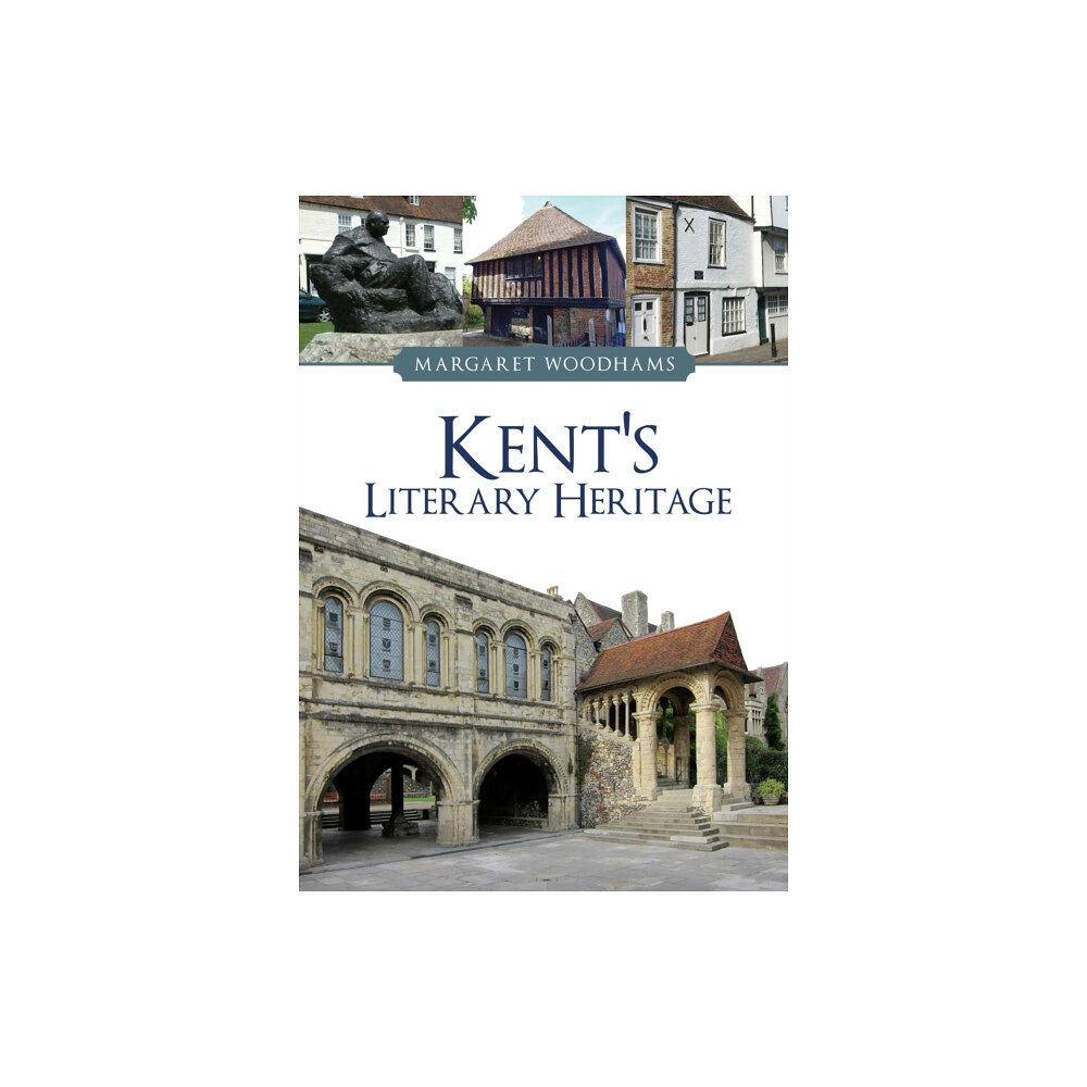 Amberley Publishing Kent's Literary Heritage (häftad, eng)