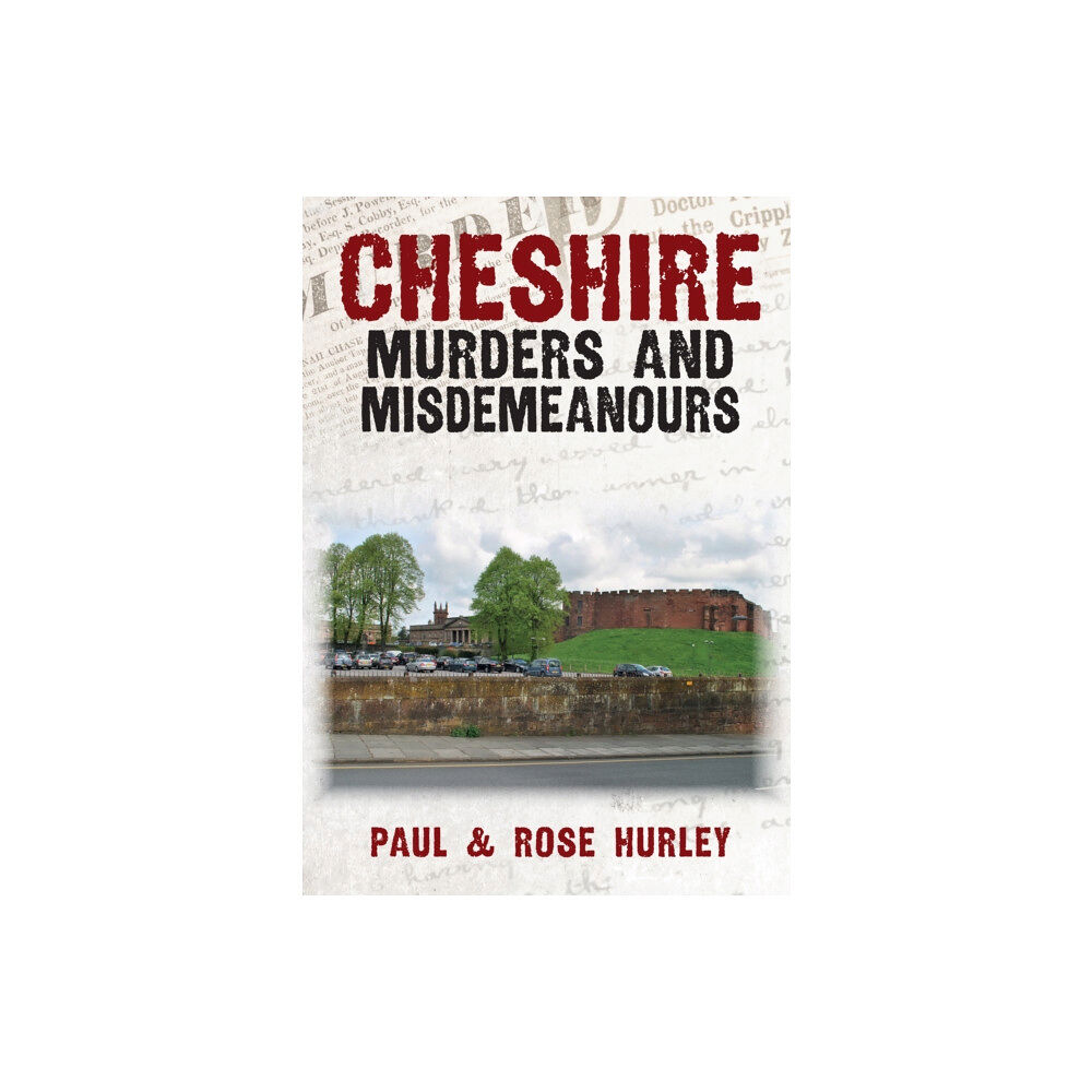 Amberley Publishing Cheshire Murders and Misdemeanours (häftad, eng)