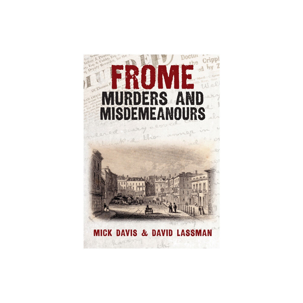 Amberley Publishing Frome Murders and Misdemeanours (häftad, eng)