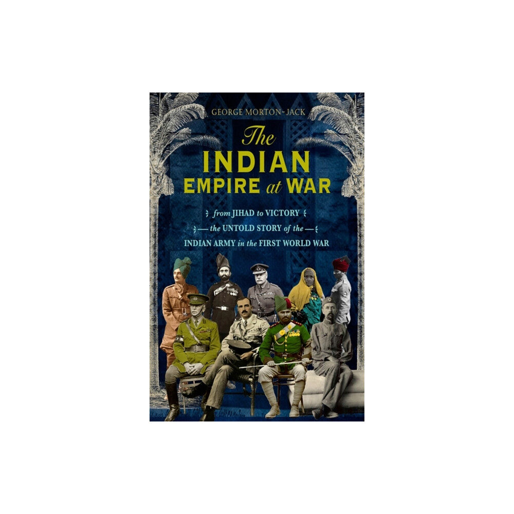 Little, Brown Book Group The Indian Empire At War (inbunden, eng)