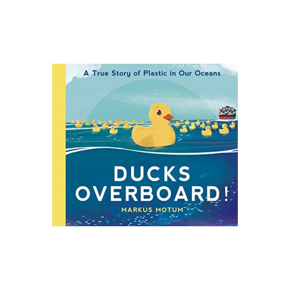 Walker Books Ltd Ducks Overboard!: A True Story of Plastic in Our Oceans (inbunden, eng)