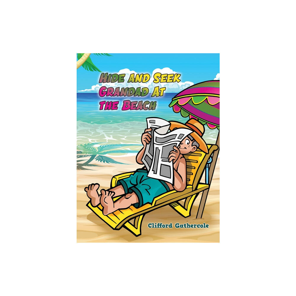 AUSTIN MACAULEY PUBLISHERS LTD Hide and Seek Grandad At the Beach (häftad, eng)