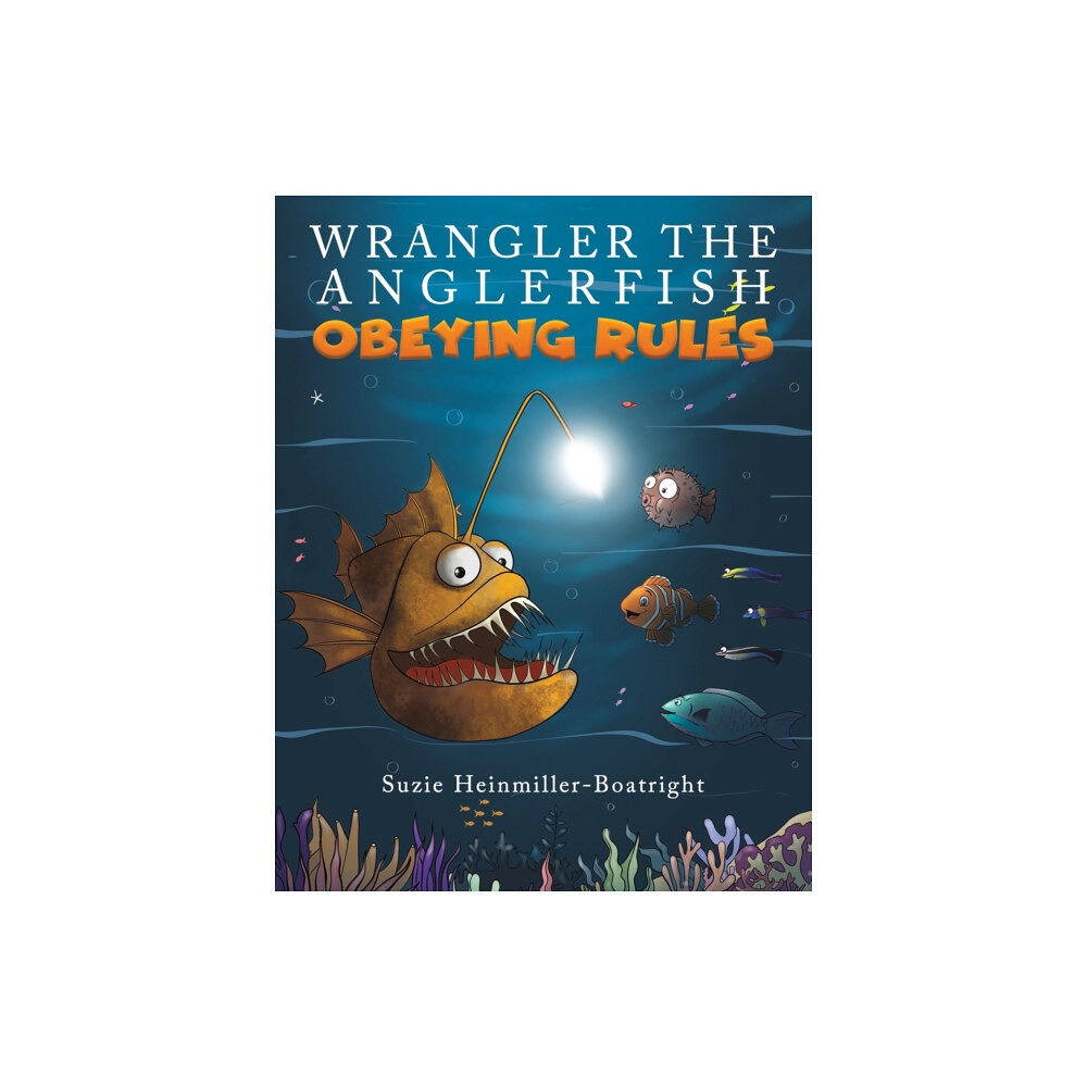 Austin Macauley Publishers Wrangler the Anglerfish: Obeying Rules (häftad, eng)