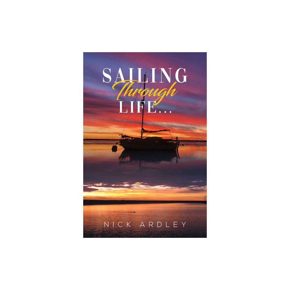 Austin Macauley Publishers Sailing Through Life... (häftad, eng)