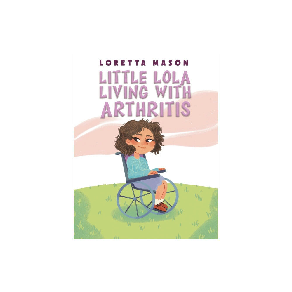 Austin Macauley Publishers Little Lola: Living with Arthritis (häftad, eng)