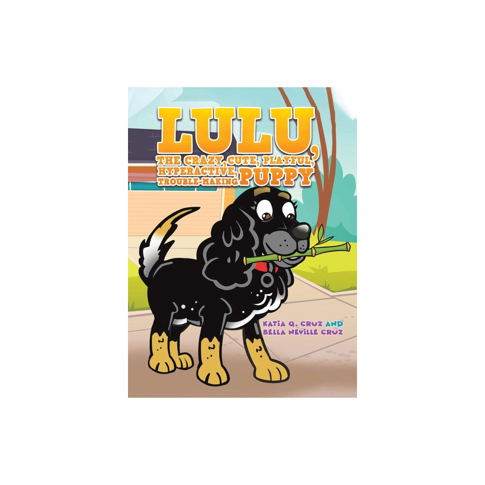 Austin Macauley Publishers Lulu, the crazy, cute, playful, hyperactive, trouble-making puppy (inbunden, eng)