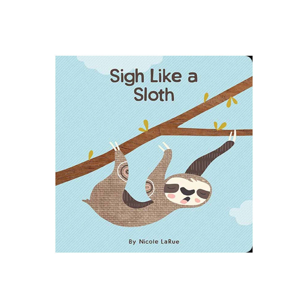 Gibbs M. Smith Inc Sigh Like a Sloth (bok, board book, eng)