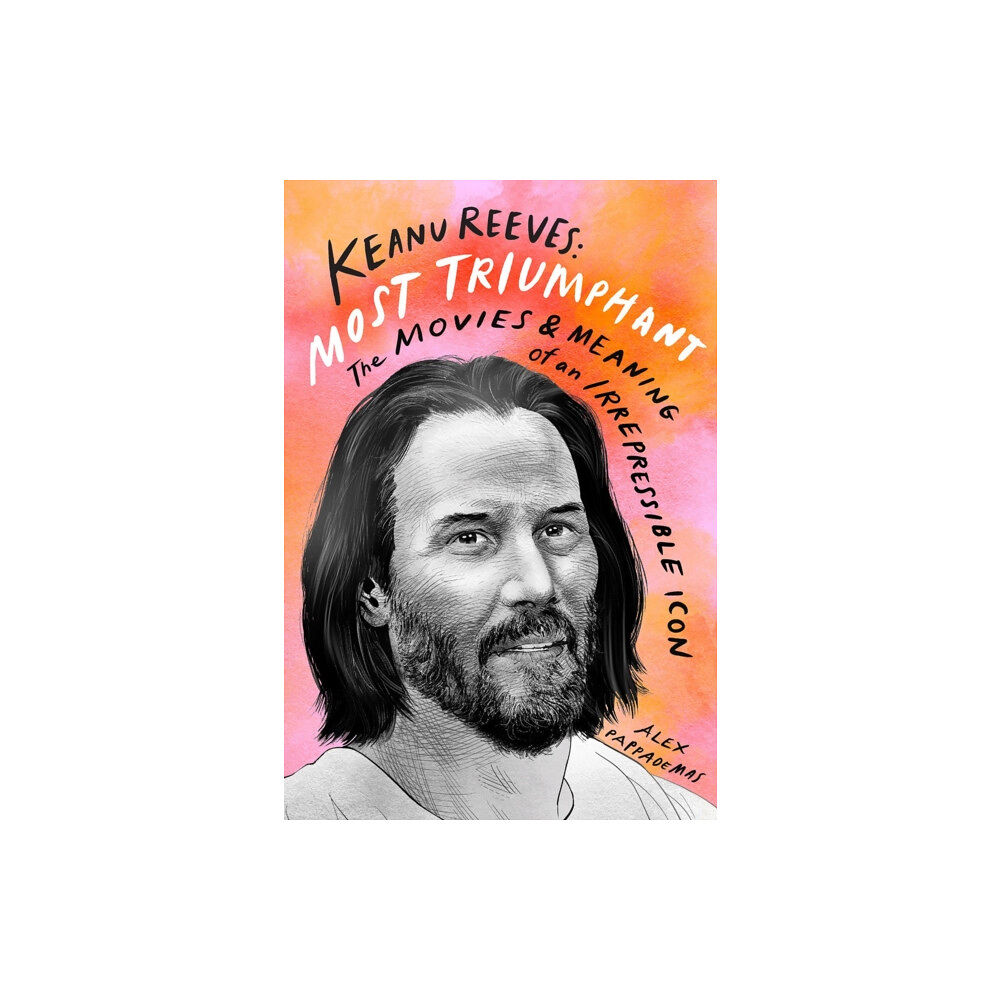 Abrams Keanu Reeves: Most Triumphant: The Movies and Meaning of an Inscrutable Icon (inbunden, eng)