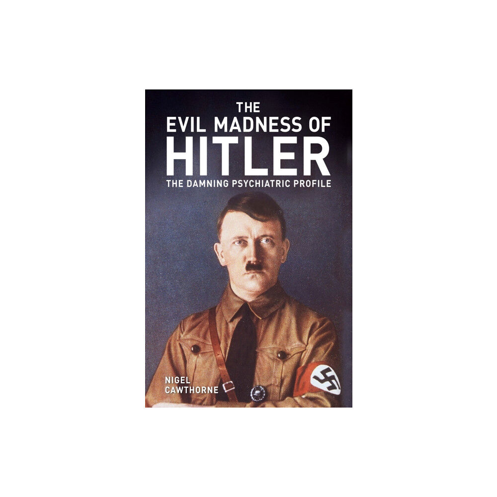 Arcturus publishing ltd The Evil Madness of Hitler (häftad, eng)