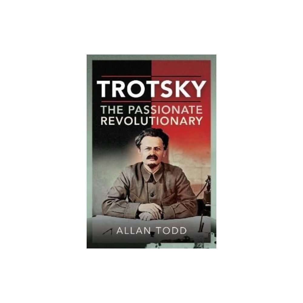 Pen & Sword Books Ltd Trotsky, The Passionate Revolutionary (inbunden, eng)