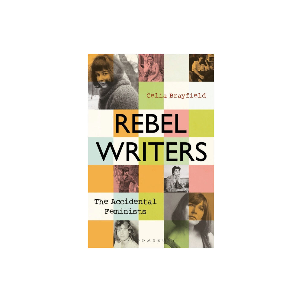 Bloomsbury Publishing PLC Rebel Writers: The Accidental Feminists (häftad, eng)