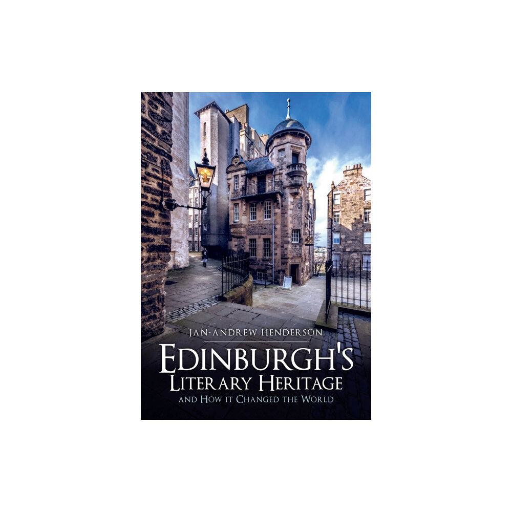 Amberley Publishing Edinburgh's Literary Heritage and How it Changed the World (häftad, eng)