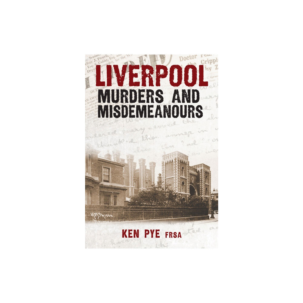 Amberley Publishing Liverpool Murders and Misdemeanours (häftad, eng)