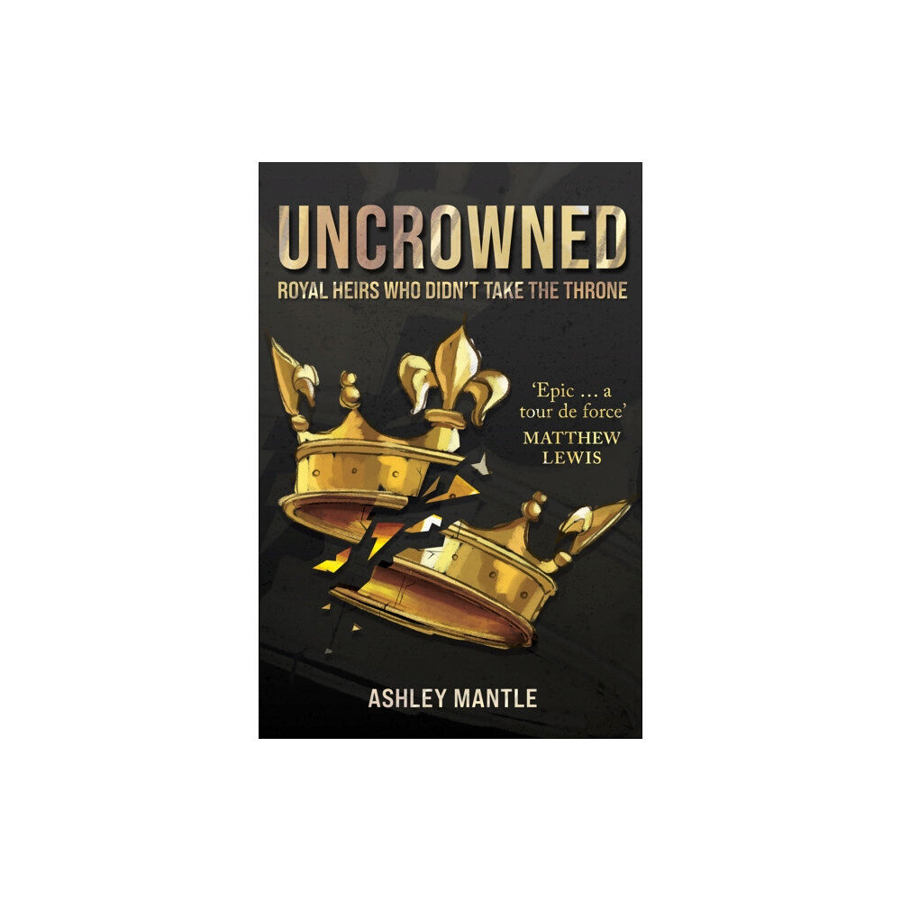 Amberley Publishing Uncrowned (inbunden, eng)