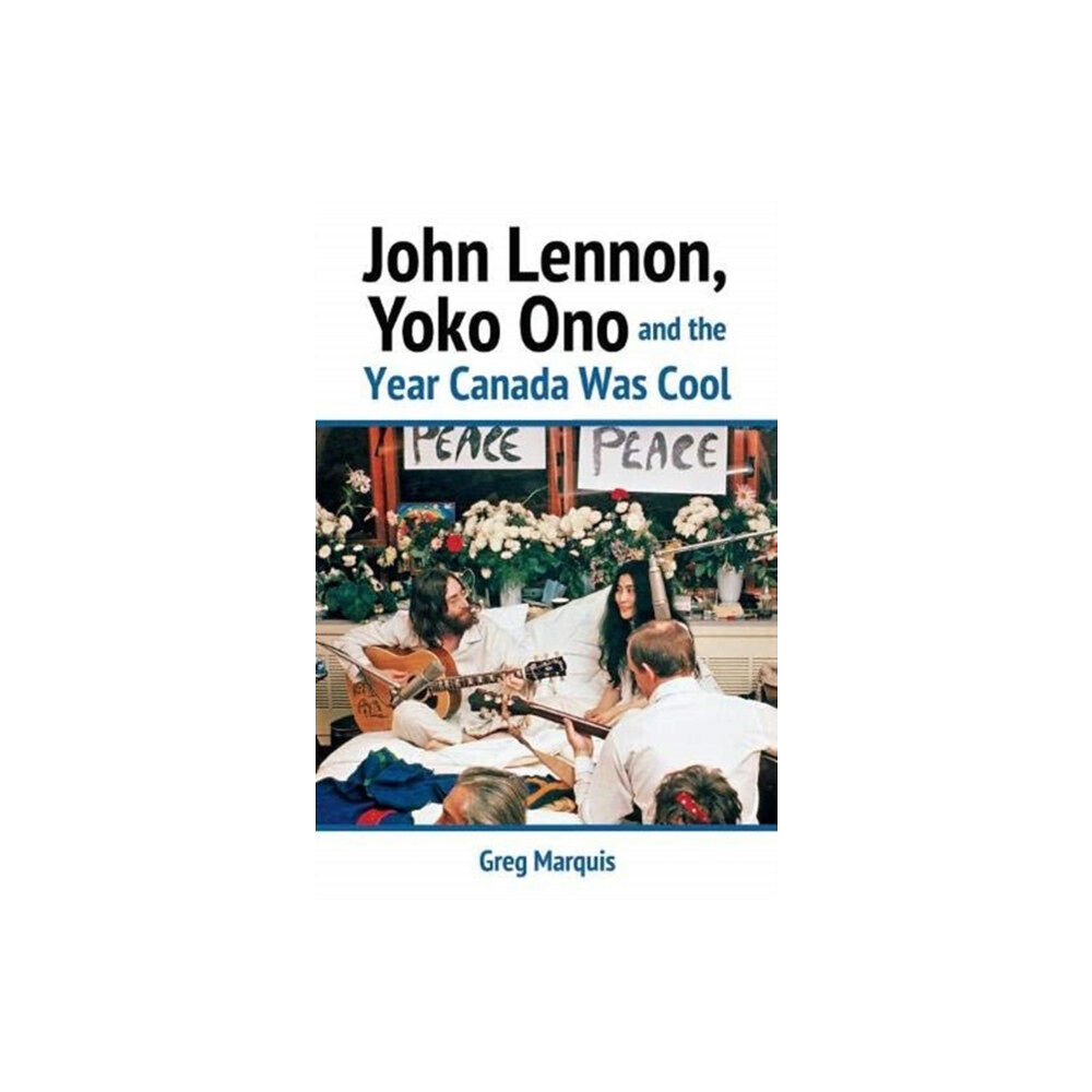 James Lorimer & Company Ltd John Lennon, Yoko Ono and the Year Canada Was Cool (häftad, eng)