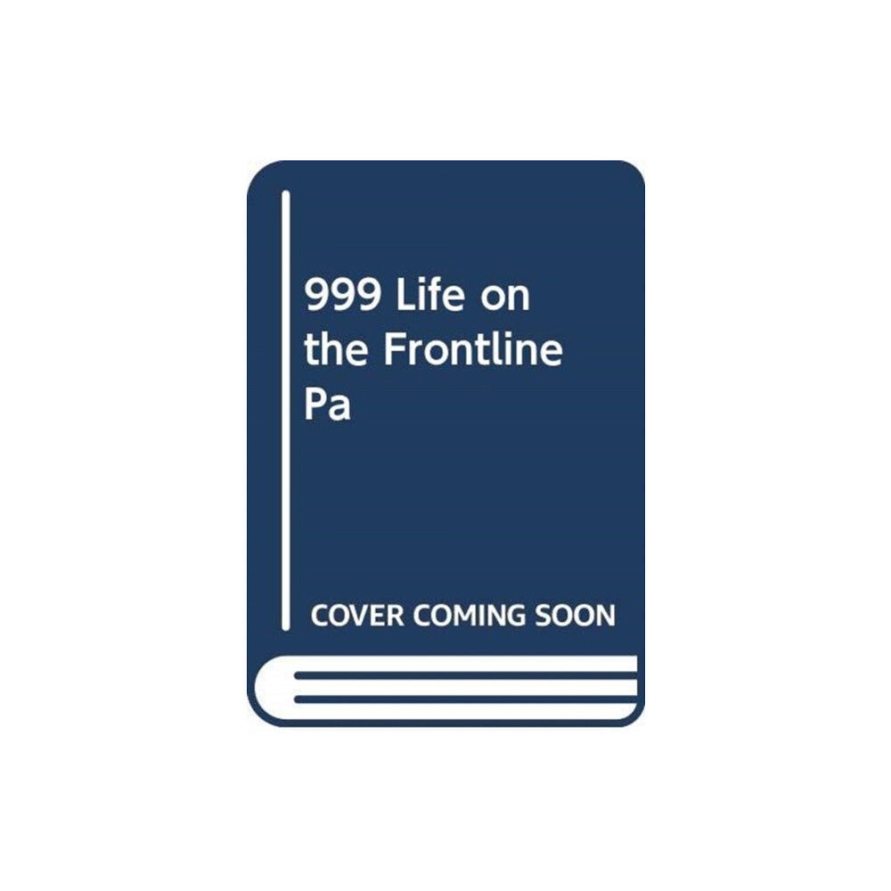 Simon & Schuster Ltd 999 - My Life on the Frontline of the Ambulance Service (häftad, eng)