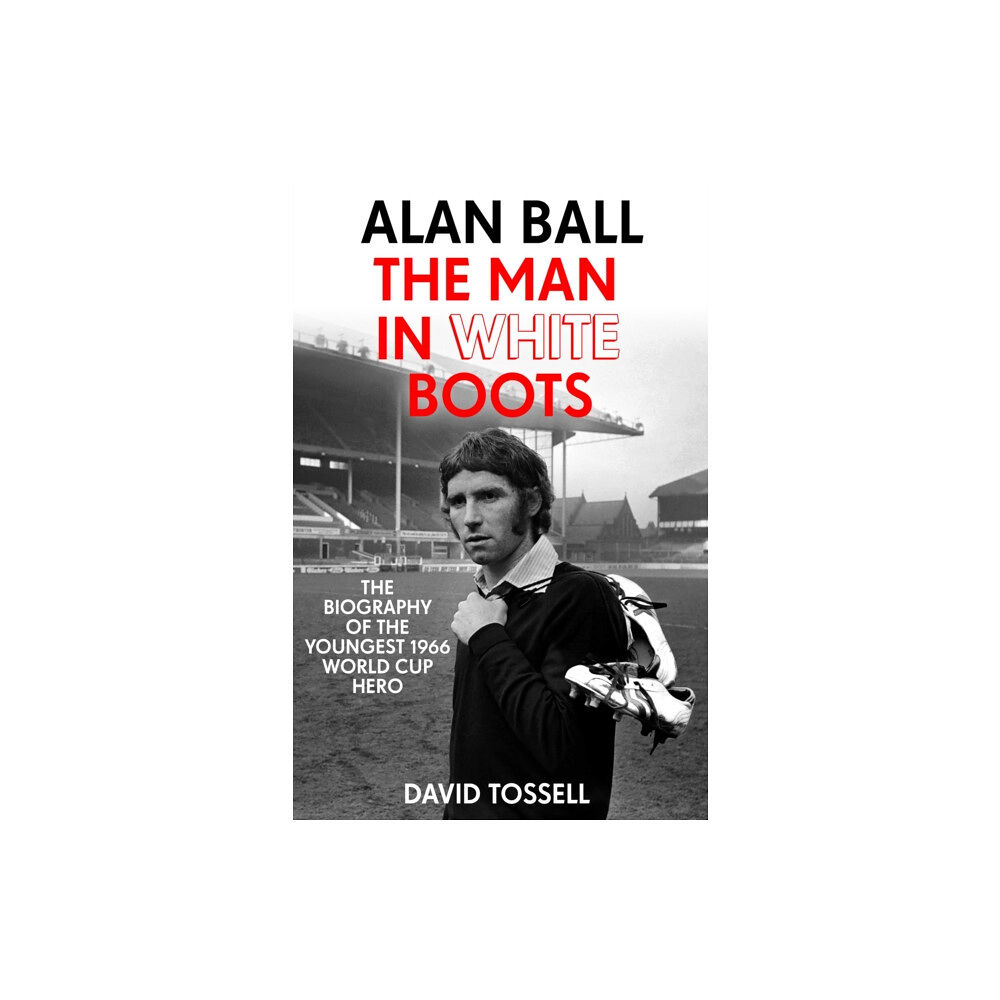 Hodder & Stoughton Alan Ball: The Man in White Boots (häftad, eng)