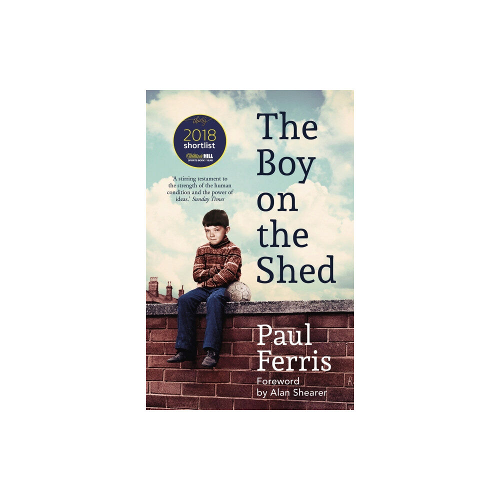 Hodder & Stoughton The Boy on the Shed:A remarkable sporting memoir with a foreword by Alan Shearer (häftad, eng)