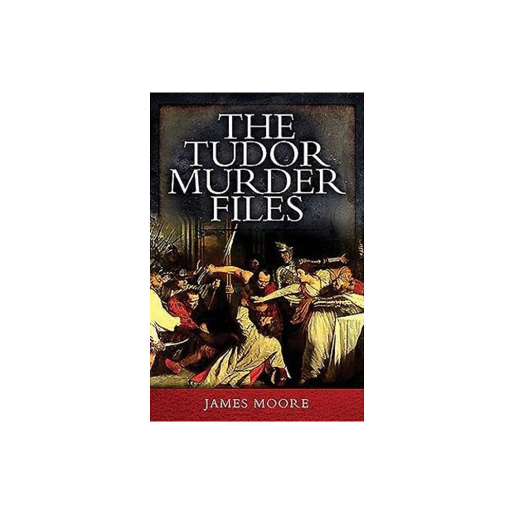 Pen & Sword Books Ltd Tudor Murder Files (häftad, eng)