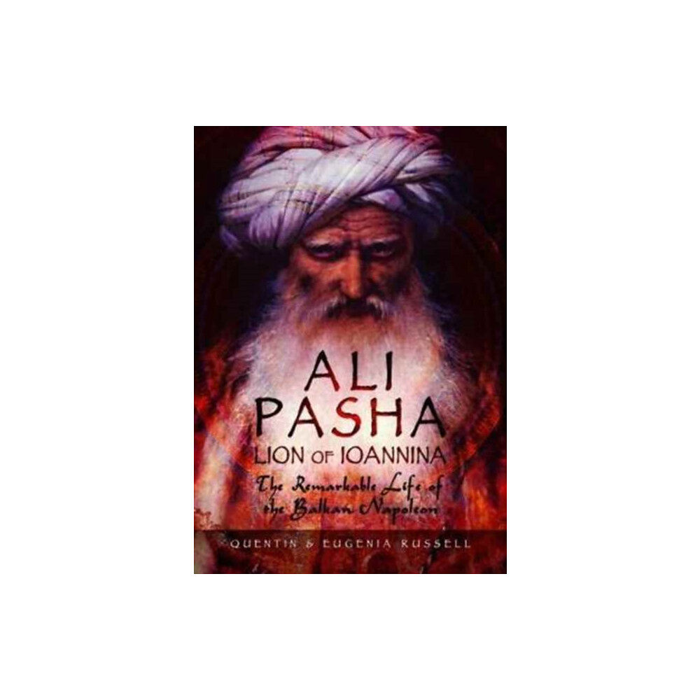 Pen & Sword Books Ltd Ali Pasha, Lion of Ioannina (inbunden, eng)