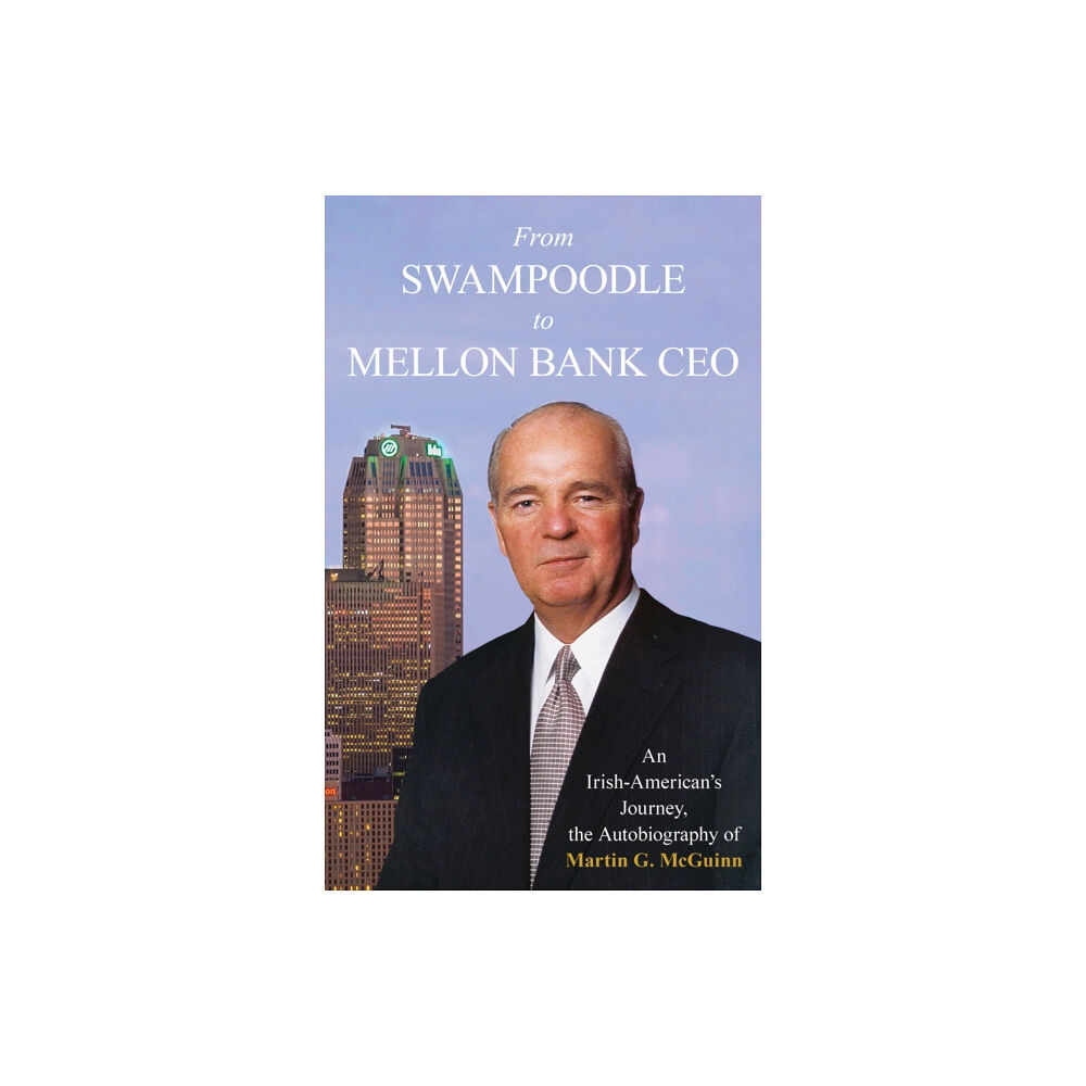 Rowman & littlefield From Swampoodle to Mellon Bank CEO (inbunden, eng)