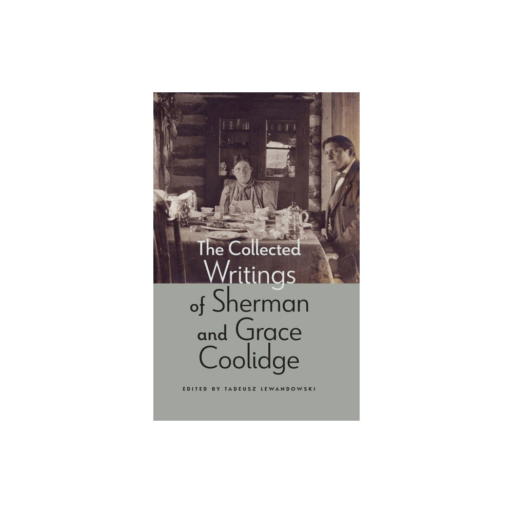 University of Nebraska Press The Collected Writings of Sherman and Grace Coolidge (inbunden, eng)