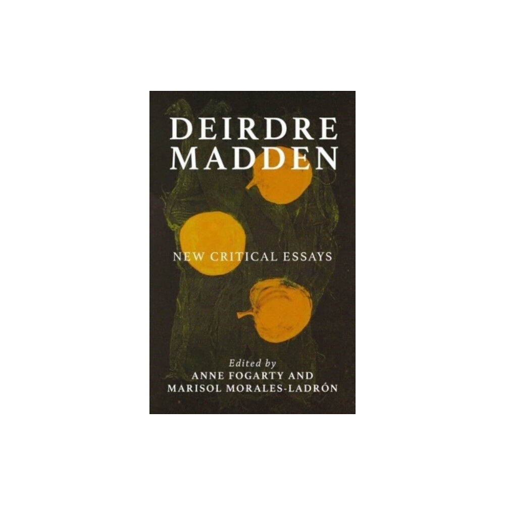 Manchester university press Deirdre Madden (inbunden, eng)