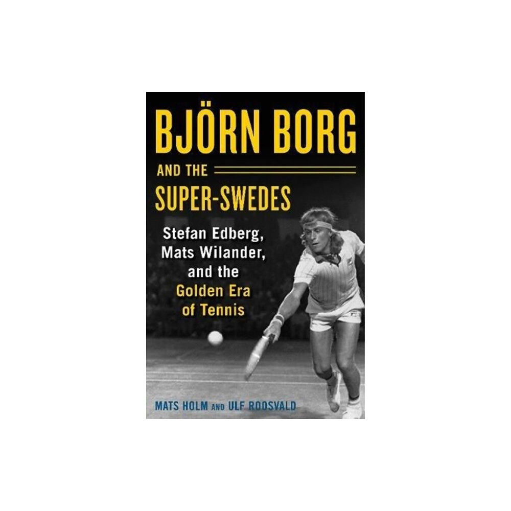 Skyhorse Publishing Bjoern Borg and the Super-Swedes (inbunden, eng)