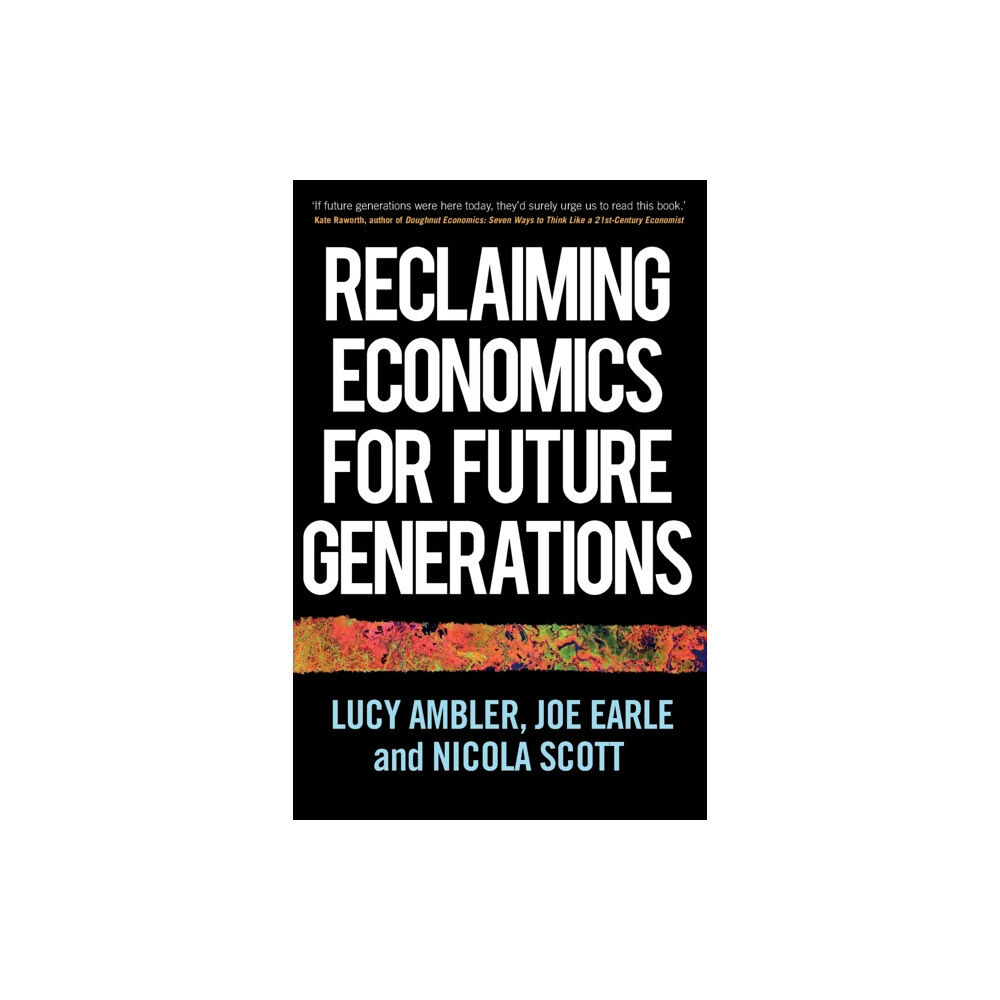 Manchester university press Reclaiming Economics for Future Generations (häftad, eng)