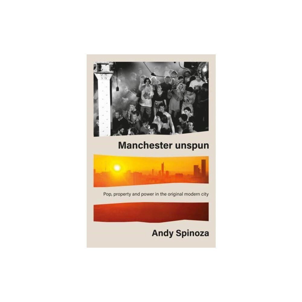 Manchester university press Manchester Unspun (inbunden, eng)