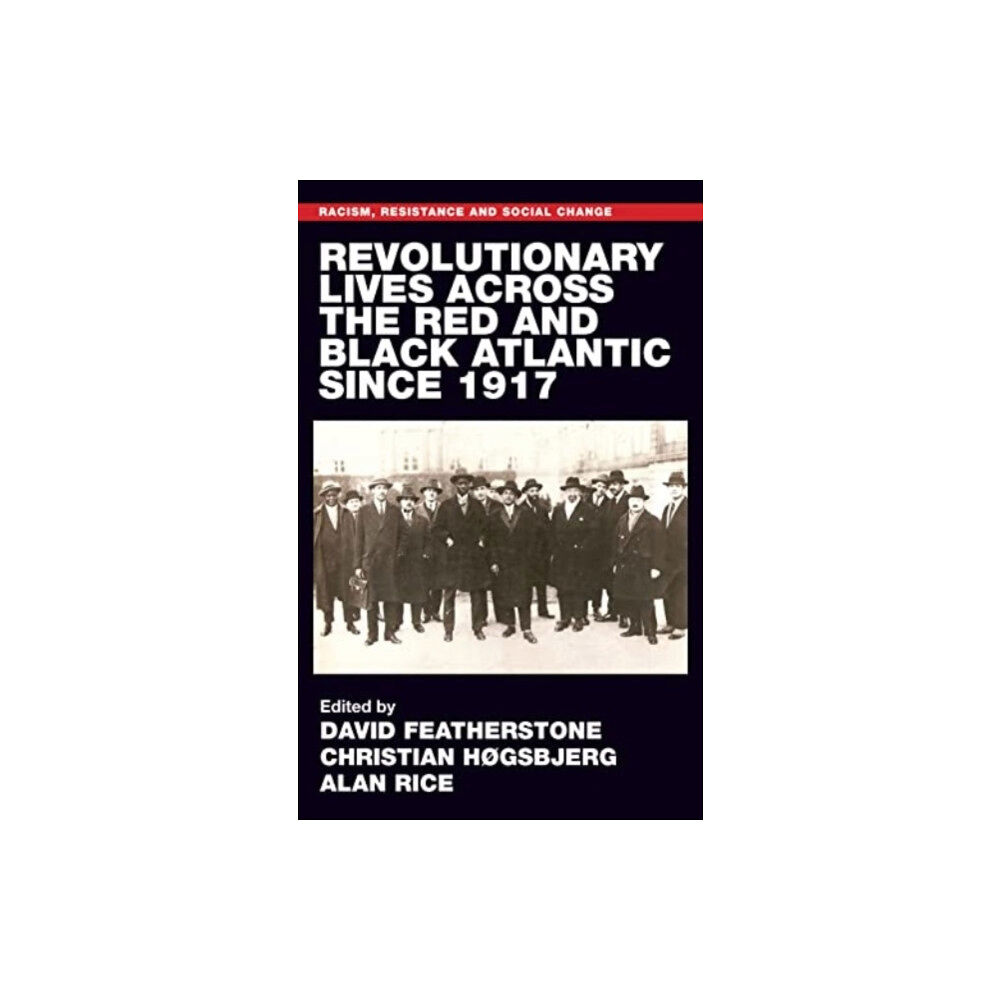 Manchester university press Revolutionary Lives of the Red and Black Atlantic Since 1917 (häftad, eng)