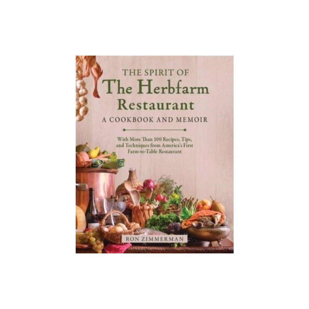 Skyhorse Publishing The Spirit of The Herbfarm Restaurant (inbunden, eng)