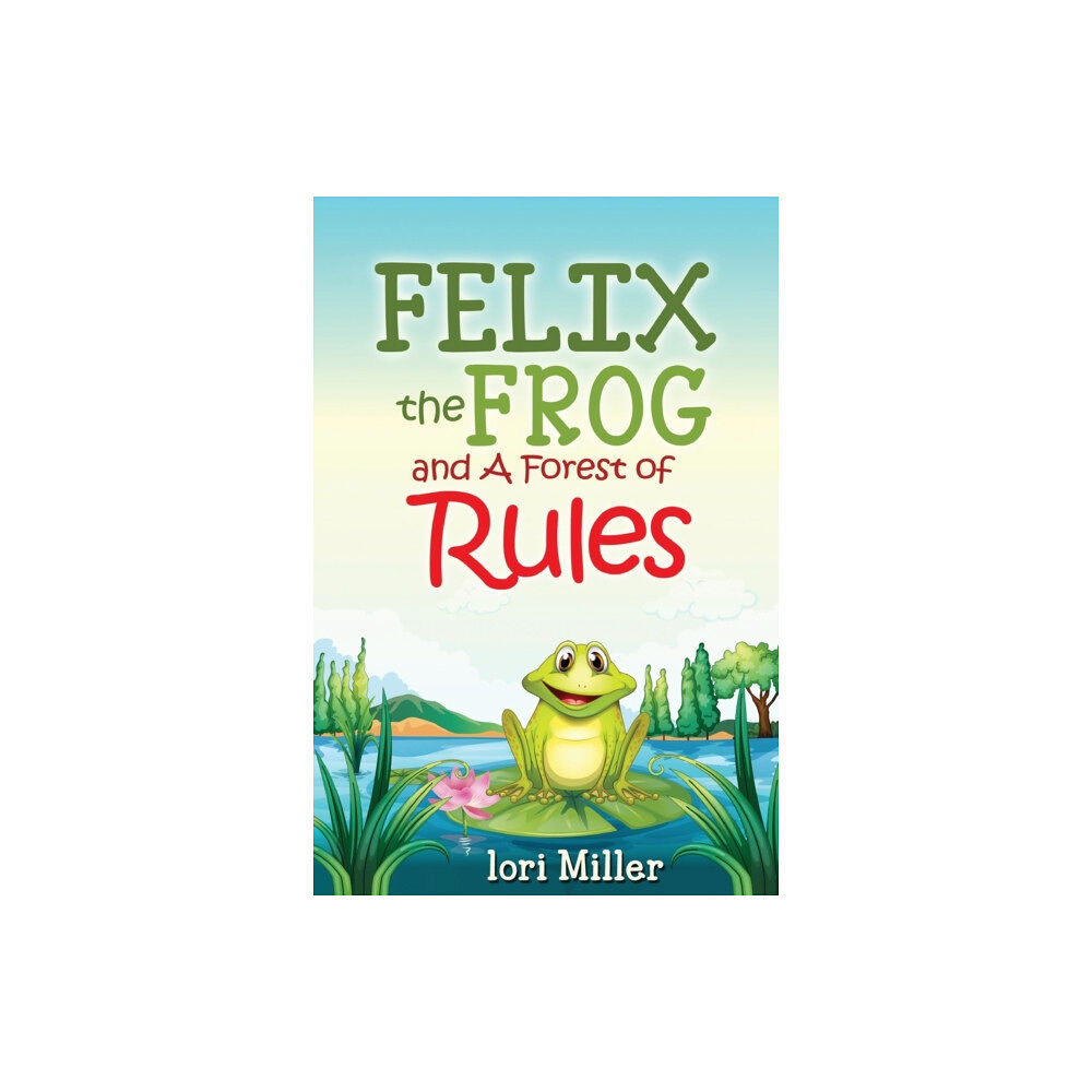 Createspace Independent Publishing Platform Felix the Frog and A Forest of Rules (häftad, eng)