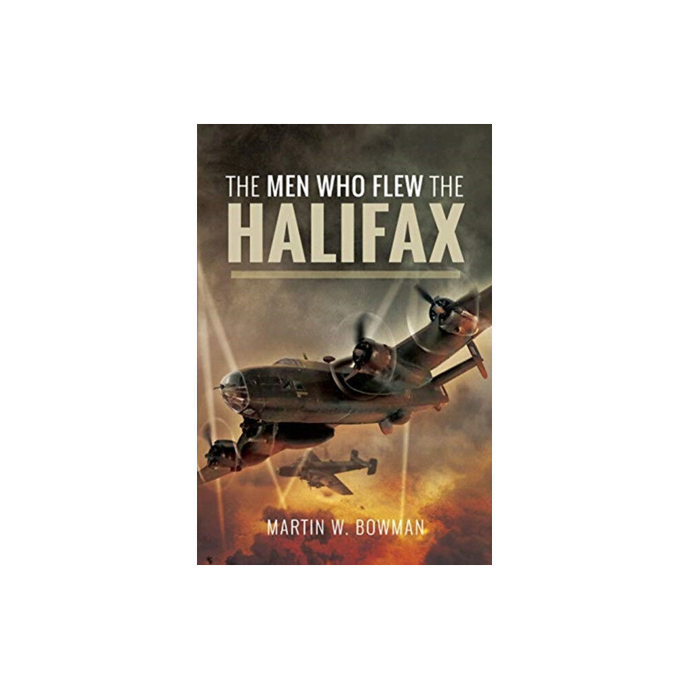 Pen & Sword Books Ltd The Men Who Flew the Halifax (inbunden, eng)