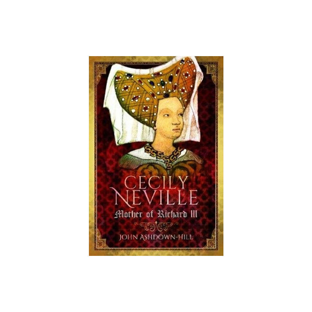 Pen & Sword Books Ltd Cecily Neville (inbunden, eng)