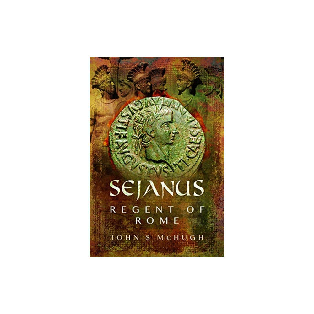 Pen & Sword Books Ltd Sejanus: Regent of Rome (inbunden, eng)