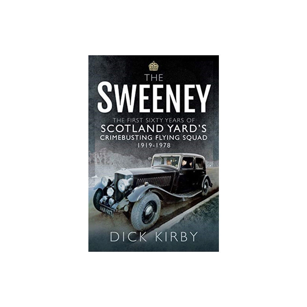 Pen & Sword Books Ltd The Sweeney: The First Sixty Years of Scotland Yard's Crimebusting (häftad, eng)