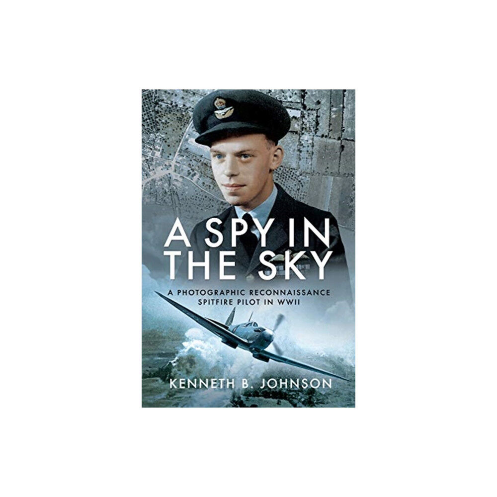 Pen & Sword Books Ltd A Spy in the Sky (inbunden, eng)