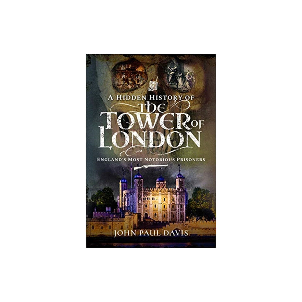 Pen & Sword Books Ltd A Hidden History of the Tower of London (inbunden, eng)