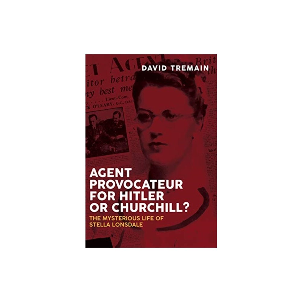 Pen & Sword Books Ltd Agent Provocateur for Hitler or Churchill? (inbunden, eng)