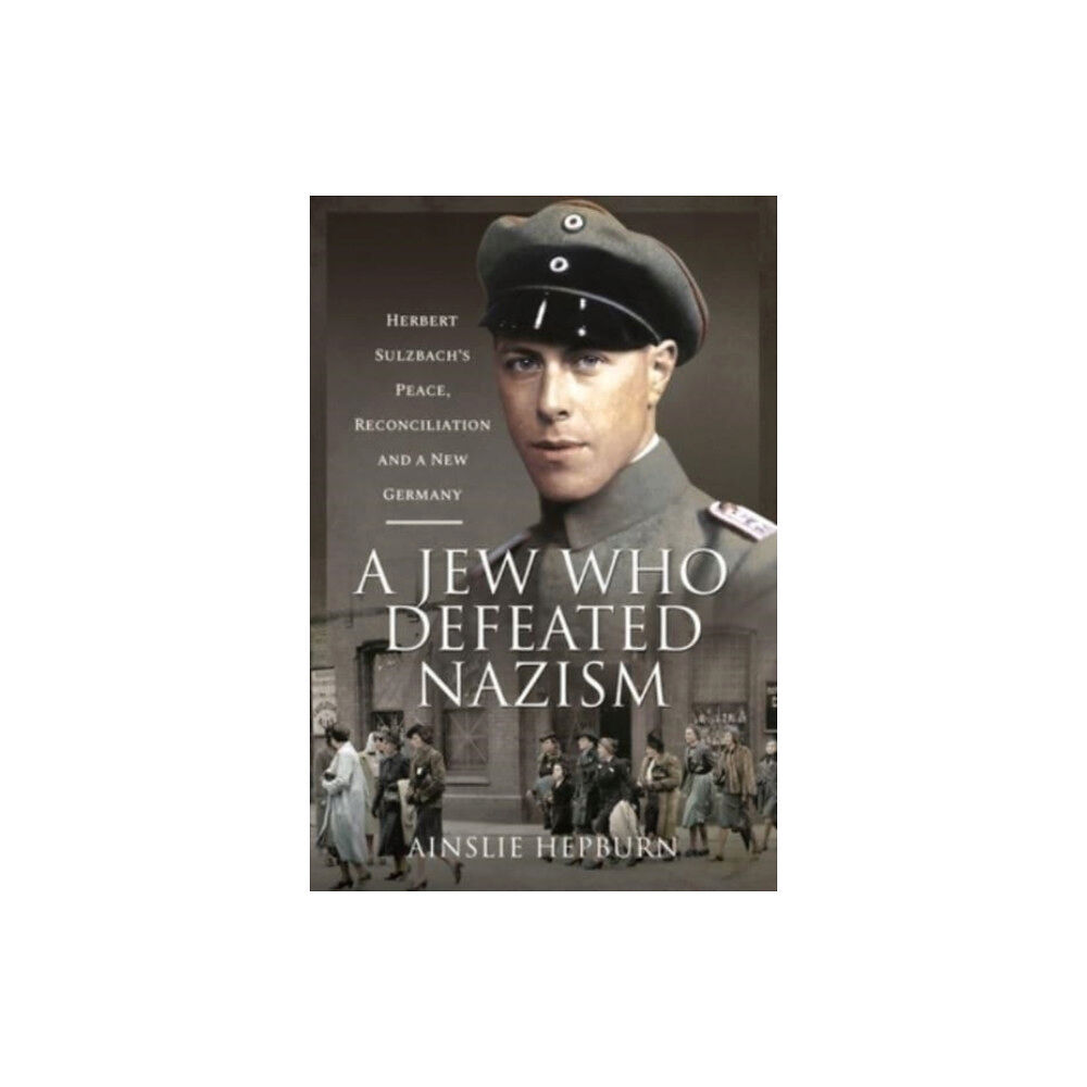 Pen & Sword Books Ltd A Jew Who Defeated Nazism (inbunden, eng)