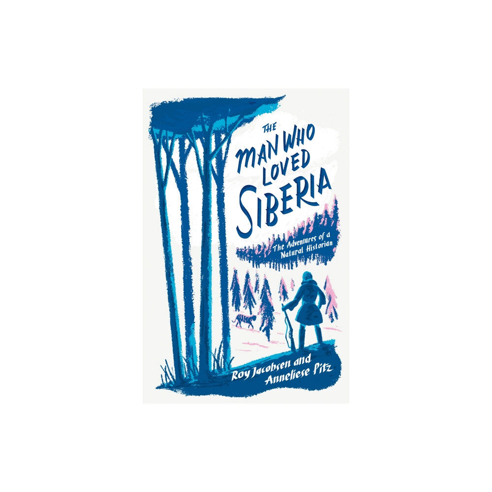 Quercus Publishing The Man Who Loved Siberia (inbunden, eng)