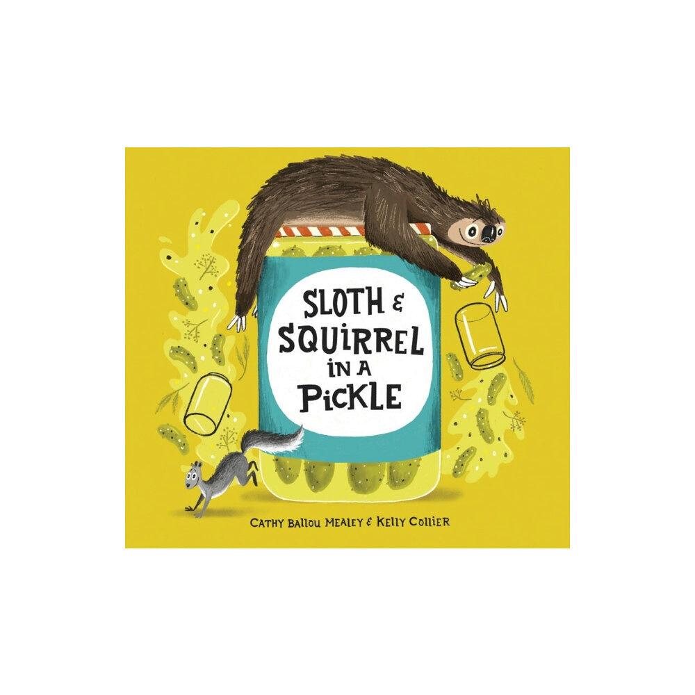 Kids Can Press Sloth And Squirrel In A Pickle (inbunden, eng)