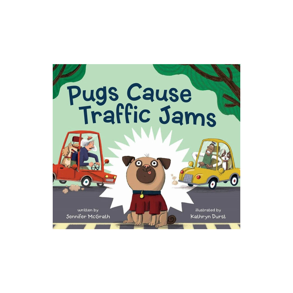 Kids Can Press Pugs Cause Traffic Jams (inbunden, eng)