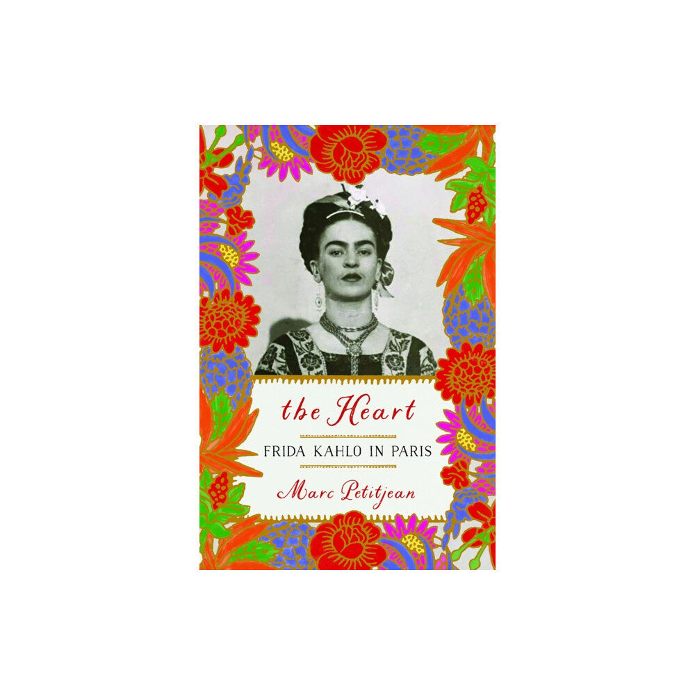 Other Press LLC The Heart: Frida Kahlo in Paris (inbunden, eng)