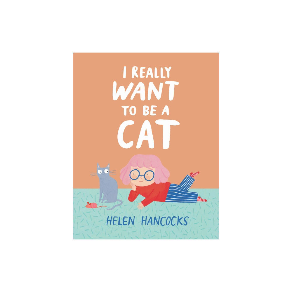 Walker Books Ltd I Really Want To Be a Cat (inbunden, eng)