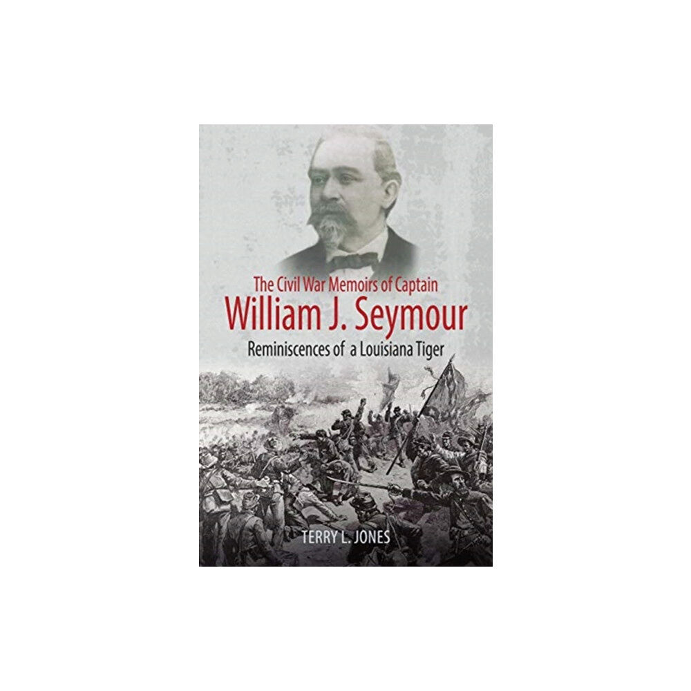 Savas Beatie The Civil War Memoirs of Captain William J. Seymour (häftad, eng)